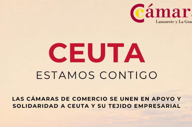 La Cámara de Comercio de Lanzarote y La Graciosa muestra su apoyo al tejido empresarial y a la ciudadanía de Ceuta